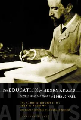 The Education of Henry Adams: Autobiografia - The Education of Henry Adams: An Autobiography