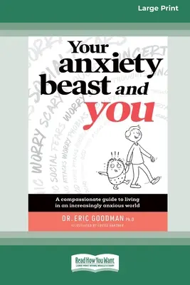Vaša úzkostná beštia a vy: Súcitný sprievodca životom v čoraz úzkostlivejšom svete (16pt Large Print Edition) - Your Anxiety Beast and You: A Compassionate Guide to Living in an Increasingly Anxious World (16pt Large Print Edition)