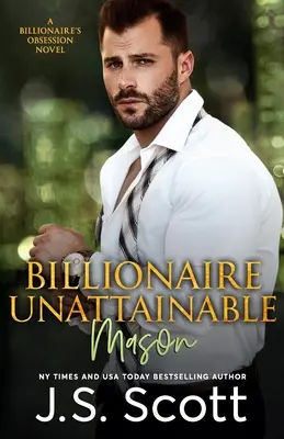 Miliardár nedosiahnuteľný Mason: A Billionaire's Obsession Novel (Miliardárska posadnutosť) - Billionaire Unattainable Mason: A Billionaire's Obsession Novel