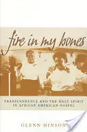 Oheň v mojich kostiach: Transcendencia a Duch Svätý v afroamerickom evanjeliu - Fire in My Bones: Transcendence and the Holy Spirit in African American Gospel