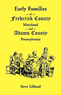 Prvé rodiny z okresu Frederick, Maryland, a Adams County, Pennsylvánia - Early Families of Frederick County, Maryland, and Adams County, Pennsylvania