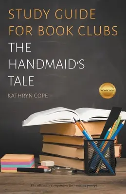 Študijná príručka pre knižné kluby: Príbeh služobníčky - Study Guide for Book Clubs: The Handmaid's Tale