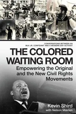 Farebná čakáreň: Rozhovory medzi dôverníkom Mlk Jr. a novodobým dadaistom: Posilnenie pôvodných a nových hnutí za občianske práva - The Colored Waiting Room: Empowering the Original and the New Civil Rights Movements; Conversations Between an Mlk Jr. Confidant and a Modern-Da