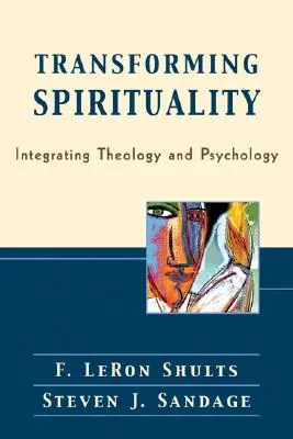 Transformácia spirituality: Integrácia teológie a psychológie - Transforming Spirituality: Integrating Theology and Psychology