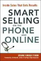 Inteligentný predaj po telefóne a online: Vnútorný predaj, ktorý prináša výsledky - Smart Selling on the Phone and Online: Inside Sales That Gets Results