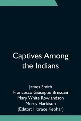 Zajatci medzi Indiánmi - Captives Among the Indians