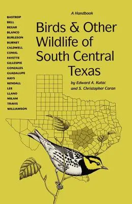 Vtáky a iné voľne žijúce živočíchy južného centrálneho Texasu: Príručka - Birds and Other Wildlife of South Central Texas: A Handbook