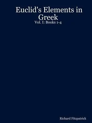 Euklidove prvky v gréčtine: I: Knihy 1-4 - Euclid's Elements in Greek: Vol. I: Books 1-4