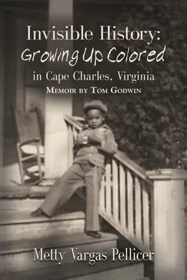 Neviditeľná história: Vydanie knihy: Vyrastanie farebných v Cape Charles vo Virgínii - Invisible History: Growing Up Colored in Cape Charles, Virginia