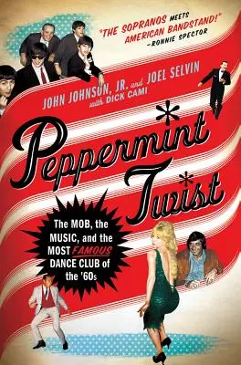 Peppermint Twist: Mafia, hudba a najslávnejší tanečný klub 60. rokov - Peppermint Twist: The Mob, the Music, and the Most Famous Dance Club of the '60s