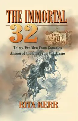 Nesmrteľných 32: Tridsaťdva mužov z Gonzalesu odpovedalo na prosbu z Alama - The Immortal 32: Thirty-Two Men From Gonzales Answered the Plea From the Alamo