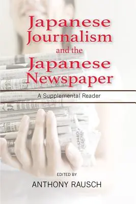 Japonská žurnalistika a japonské noviny: Doplnková čítanka - Japanese Journalism and the Japanese Newspaper: A Supplemental Reader