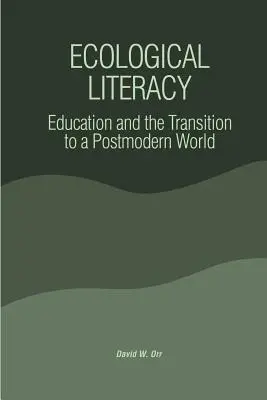 Ekologická gramotnosť: Vzdelávanie a prechod k postmodernému svetu - Ecological Literacy: Education and the Transition to a Postmodern World
