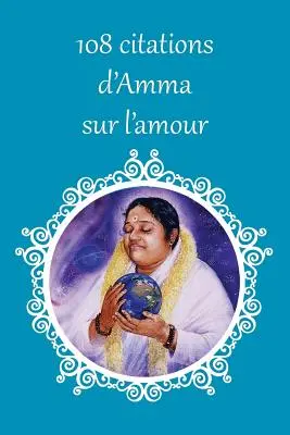108 Citations d'Amma sur l'amour - 108 citations d'Amma sur l'amour