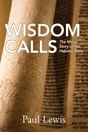 Výzvy k múdrosti: Morálny príbeh hebrejskej Biblie - Wisdom Calls: The Moral Story of the Hebrew Bible