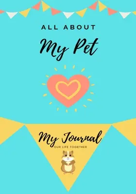 Všetko o mojom domácom miláčikovi - morča: Môj denník Náš spoločný život - All About My Pet - Guinea Pig: My Journal Our Life Together