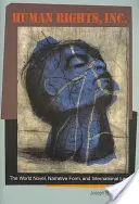 Ľudské práva, a. s: Svetový román, naratívna forma a medzinárodné právo - Human Rights, Inc.: The World Novel, Narrative Form, and International Law