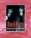 Budovatelia: Herman a George R. Brown - Builders: Herman and George R. Brown