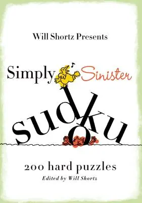 Will Shortz predstavuje Jednoducho zlovestné sudoku: 200 ťažkých hádaniek - Will Shortz Presents Simply Sinister Sudoku: 200 Hard Puzzles