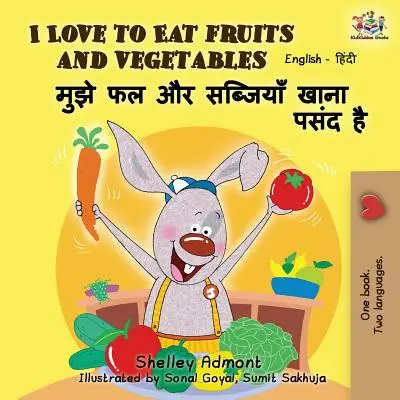 Milujem jesť ovocie a zeleninu: Bilingválne vydanie v angličtine a hindčine - I Love to Eat Fruits and Vegetables: English Hindi Bilingual Edition