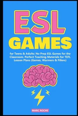 ESL hry pre dospievajúcich a dospelých: Hry pre dospelých a dospelých: bez prípravy ESL hry pre triedu. Perfektné učebné materiály pre plány vyučovacích hodín TEFL - ESL Games for Teens & Adults: No Prep ESL Games for the Classroom. Perfect Teaching Materials for TEFL Lesson Plans