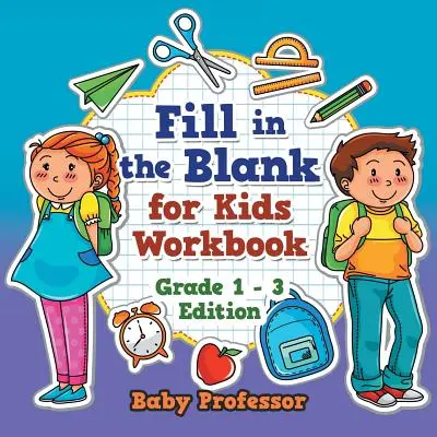 Pracovný zošit Vyplň prázdne políčka pre deti - 1. - 3. ročník - Fill in the Blank for Kids Workbook - Grade 1 - 3 Edition