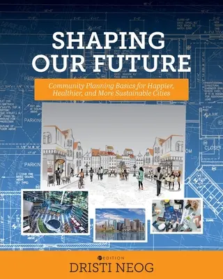 Formovanie našej budúcnosti: Základy komunitného plánovania pre šťastnejšie, zdravšie a udržateľnejšie mestá - Shaping our Future: Community Planning Basics for Happier, Healthier, and More Sustainable Cities