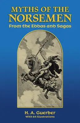 Mýty severanov: Z Eddy a ság - Myths of the Norsemen: From the Eddas and Sagas
