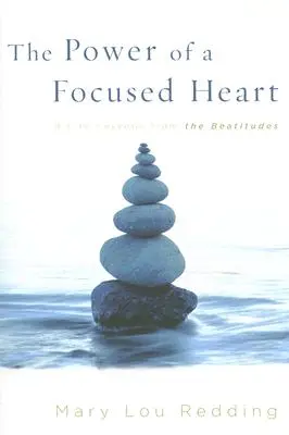 Sila sústredeného srdca: 8 životných lekcií z blahoslavenstiev - The Power of a Focused Heart: 8 Life Lessons from the Beatitudes