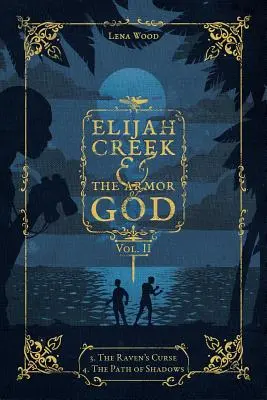 Elijah Creek a Božia výzbroj II. diel: 3. Havrania kliatba, 4. Cesta tieňov - Elijah Creek & the Armor of God Vol. II: 3. the Raven's Curse, 4. the Path of Shadows