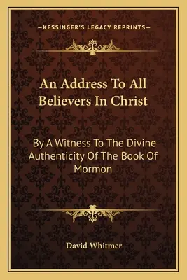 Príhovor ku všetkým veriacim v Krista: Svedok božskej pravosti Knihy Mormonovej - An Address to All Believers in Christ: By a Witness to the Divine Authenticity of the Book of Mormon