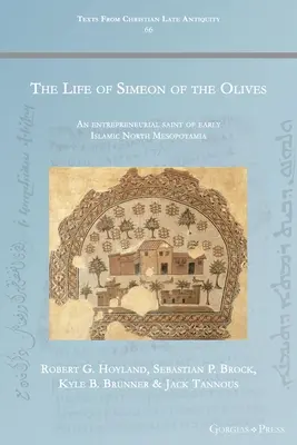 Život Simeona z Olivy: Podnikateľský svätec z ranej islamskej Severnej Mezopotámie - The Life of Simeon of the Olives: An entrepreneurial saint of early Islamic North Mesopotamia
