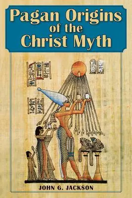 Pohanský pôvod mýtu o Kristovi - Pagan Origins of the Christ Myth