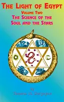 Svetlo Egypta: Veda o duši a hviezdach: druhý diel - The Light of Egypt: Volume Two, the Science of the Soul and the Stars