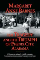 Tragédia a triumf Phenix City Alabama - The Tragedy and the Triumph of Phenix City Alabama
