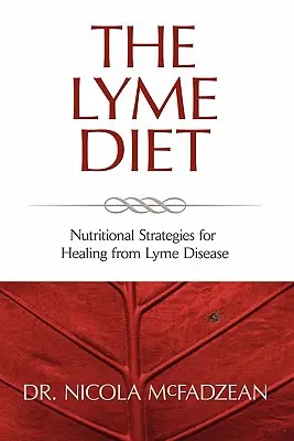 Boreliová diéta: Výživové stratégie na uzdravenie z boreliózy - The Lyme Diet: Nutritional Strategies for Healing from Lyme Disease