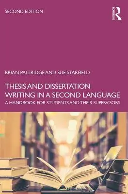 Thesis and Dissertation Writing in a Second Language: Príručka pre študentov a ich školiteľov - Thesis and Dissertation Writing in a Second Language: A Handbook for Students and their Supervisors