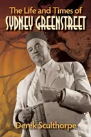 Život a doba Sydneyho Greenstreeta - The Life and Times of Sydney Greenstreet