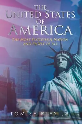 Spojené štáty americké: Najúspešnejší národ a ľudia zo všetkých - The United States of America: The Most Successful Nation and People of All