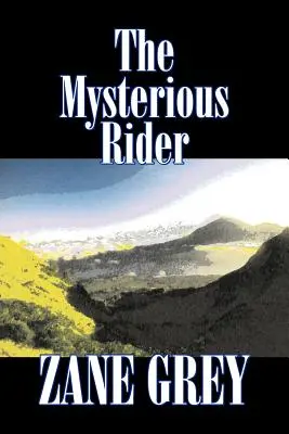 Záhadný jazdec by Zane Grey, Beletria, Western, Historické - The Mysterious Rider by Zane Grey, Fiction, Westerns, Historical
