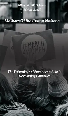 Mothers Of the Rising Nations (Matky rastúcich národov): Futurológia úlohy feminizmu v rozvojových krajinách - Mothers Of the Rising Nations: The Futurology of Feminism's Role in Developing Countries