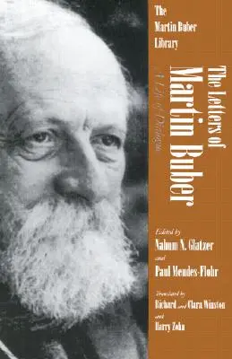 Listy Martina Bubera: Život dialógu - The Letters of Martin Buber: A Life of Dialogue