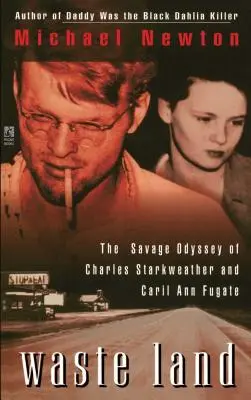 Pustatina: Divoká odysea Charlesa Starkweathera a Caril Ann Fugateovej - Waste Land: The Savage Odyssey of Charles Starkweather and Caril Ann Fugate