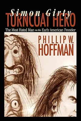 Simon Girty: Hrdina, ktorý sa vydáva na cestu: Turncoat Hero (Hrdina, ktorý sa vydáva na cestu) - Simon Girty: Turncoat Hero