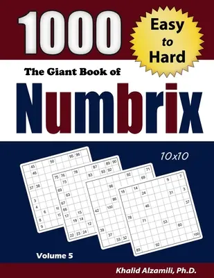 Obrovská kniha Numbrix: 1000 ľahkých až ťažkých (10x10) hádaniek - The Giant Book of Numbrix: 1000 Easy to Hard (10x10) Puzzles