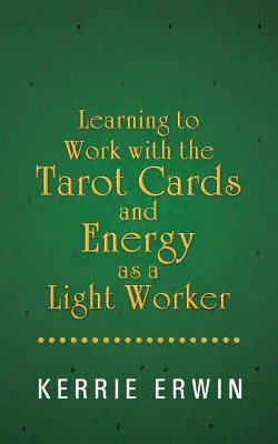 Naučiť sa pracovať s tarotovými kartami a energiou ako pracovník svetla - Learning to Work with the Tarot Cards and Energy as a Light Worker