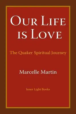 Náš život je láska: Duchovná cesta kvakerov - Our Life Is Love: The Quaker Spiritual Journey