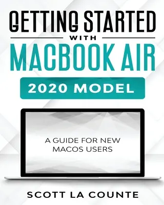 Začíname s MacBookom Air (model 2020): Sprievodca pre nových používateľov MacOS - Getting Started With MacBook Air (2020 Model): A Guide For New MacOS Users