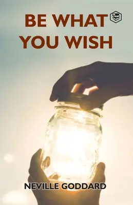 Buď tým, čo si praješ - Be What You Wish