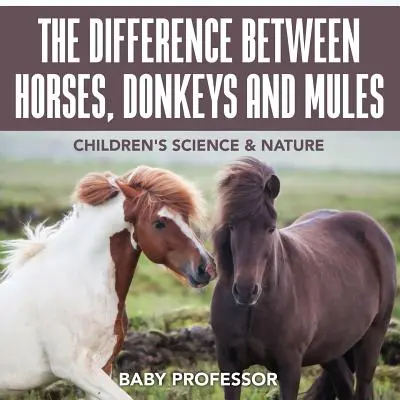 Rozdiel medzi koňmi, oslami a mulami - Prírodoveda pre deti - The Difference Between Horses, Donkeys and Mules - Children's Science & Nature